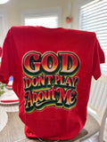 Multicolor God Don’t Play About Me