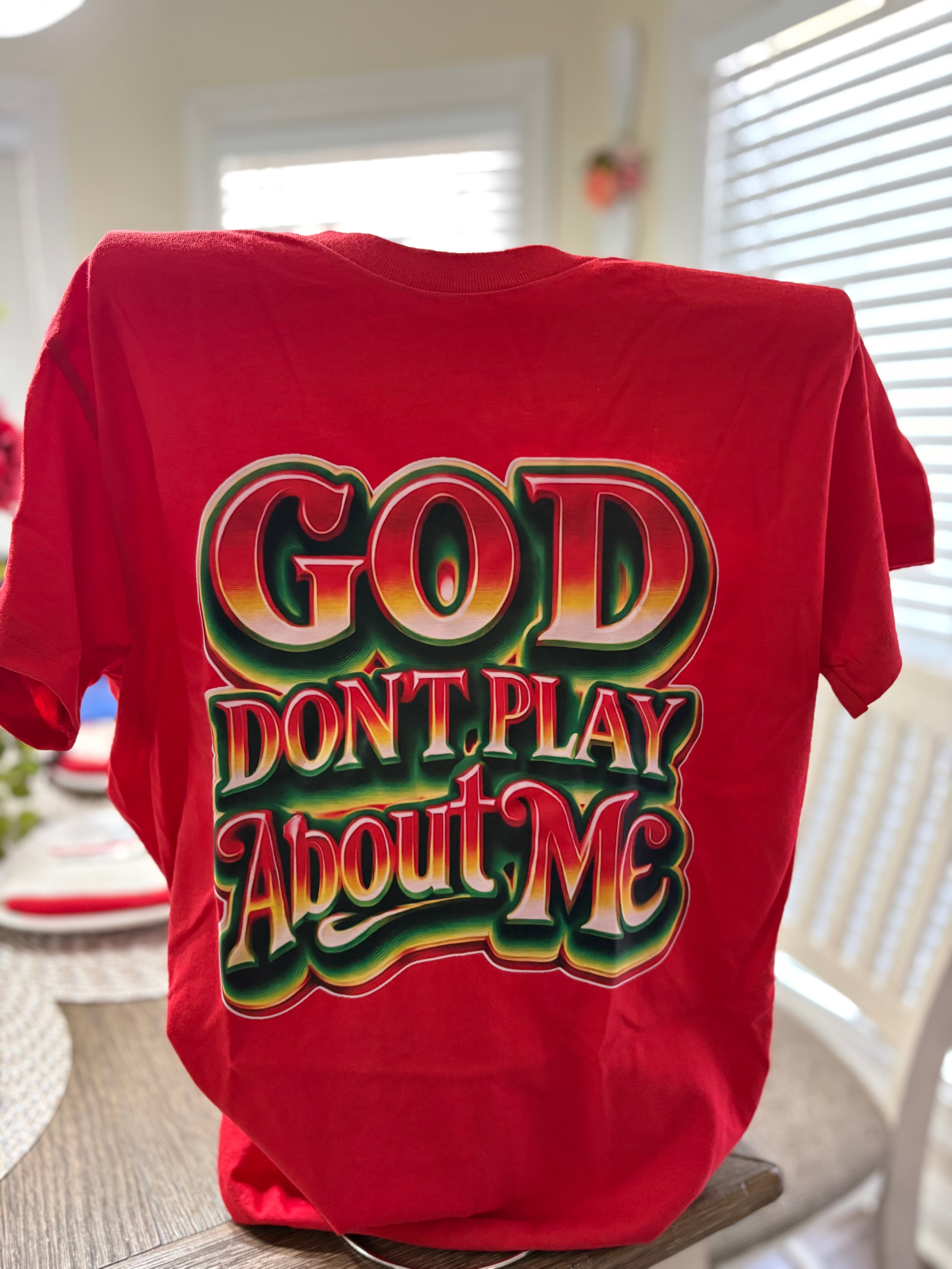 Multicolor God Don’t Play About Me